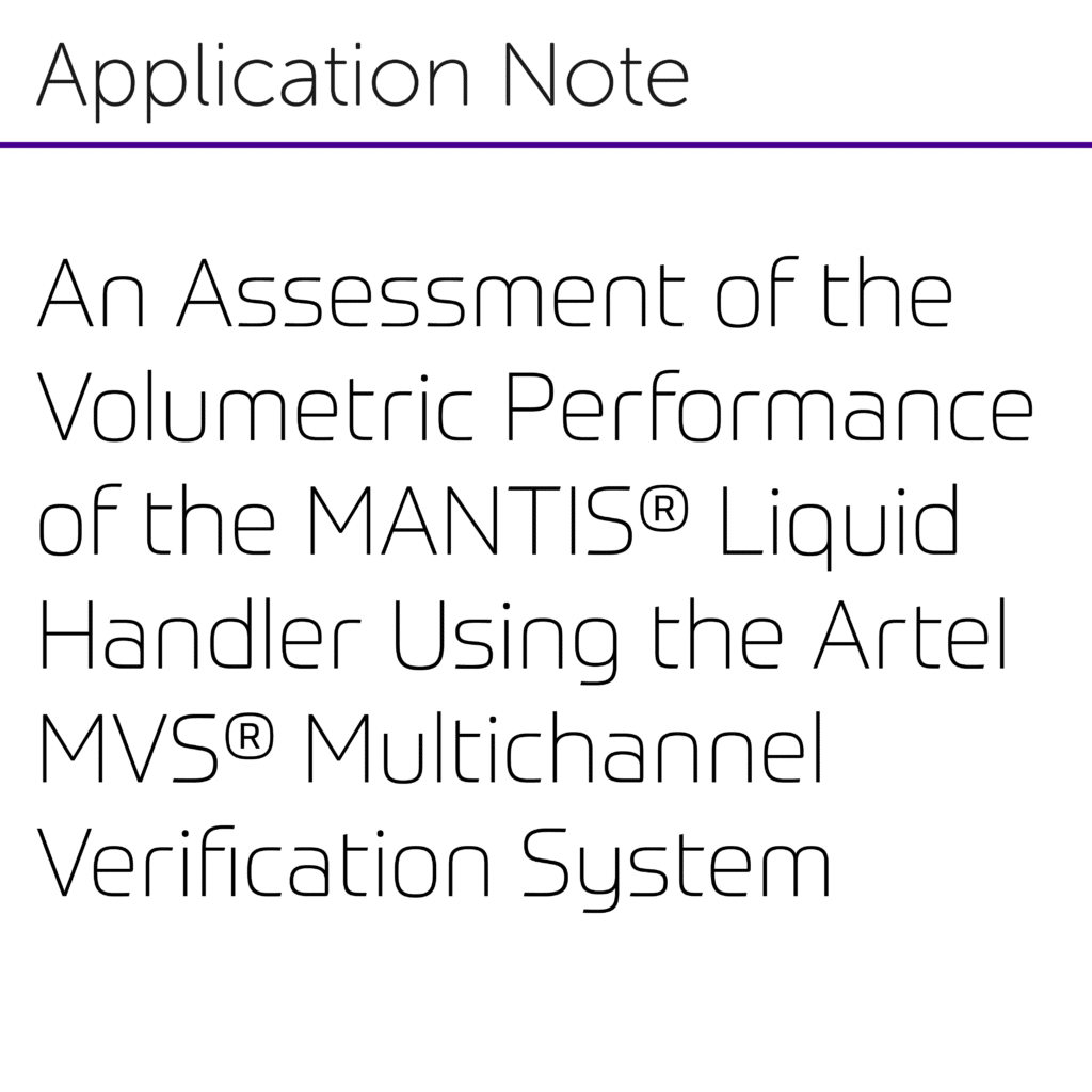 MANTIS Liquid Handler delivers target volumes of Artel Sample Solutions into each well of meticulously characterized Artel 96- or 384-well Verification Plates.