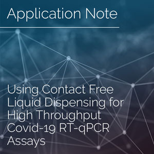 Using Contact Free Liquid Dispensing for High Throughput Covid-19 RT-qPCR Assays