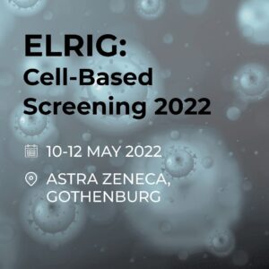 ELRIG: ADVANCES IN CELL-BASED SCREENING IN DRUG DISCOVERY 2022