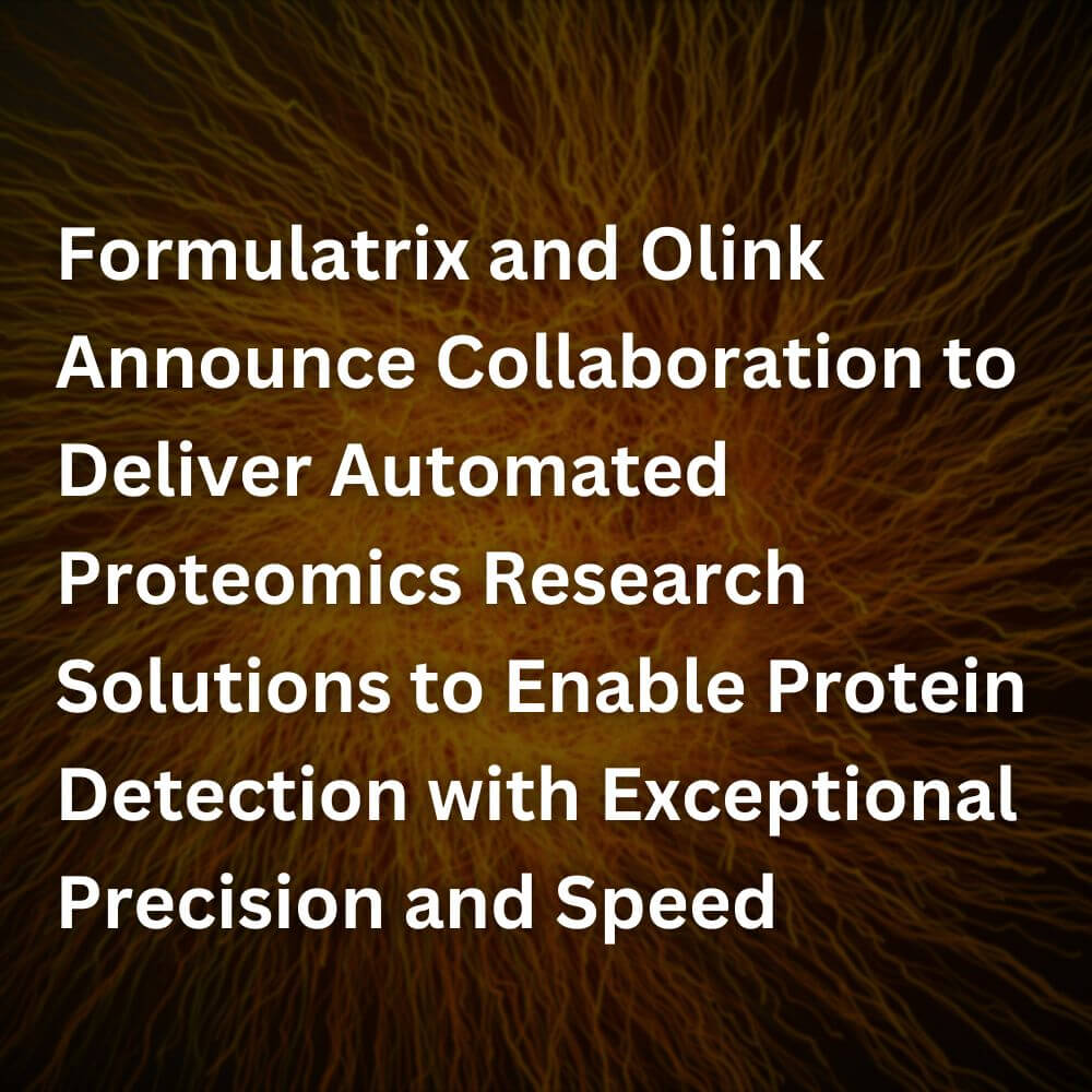 Formulatrix and Olink Announce Collaboration to Deliver Automated Proteomics Research Solutions to Enable Protein Detection with Exceptional Precision and Speed